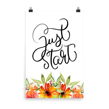 Poster Wall Art Portrait Print - Just Start - Watercolor Red Orange Flowers