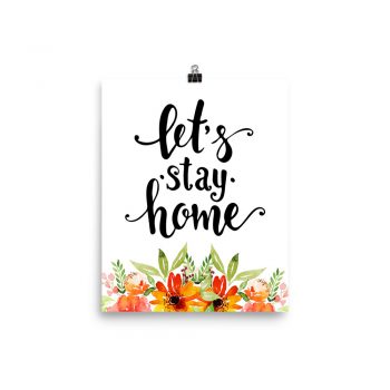 Poster Wall Art Portrait Print - Let's Stay Home - Watercolor Red Orange Flowers