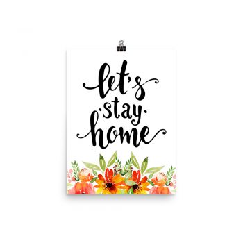 Poster Wall Art Portrait Print - Let's Stay Home - Watercolor Red Orange Flowers