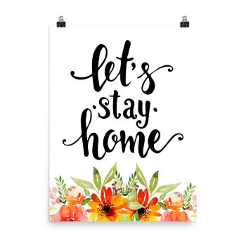 Poster Wall Art Portrait Print - Let's Stay Home - Watercolor Red Orange Flowers