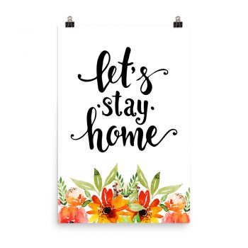 Poster Wall Art Portrait Print - Let's Stay Home - Watercolor Red Orange Flowers