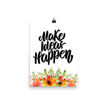 Poster Wall Art Portrait Print - Make Ideas Happen - Watercolor Red Orange Flowers