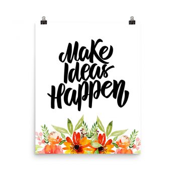 Poster Wall Art Portrait Print - Make Ideas Happen - Watercolor Red Orange Flowers