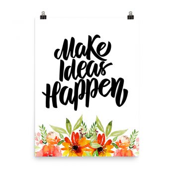 Poster Wall Art Portrait Print - Make Ideas Happen - Watercolor Red Orange Flowers