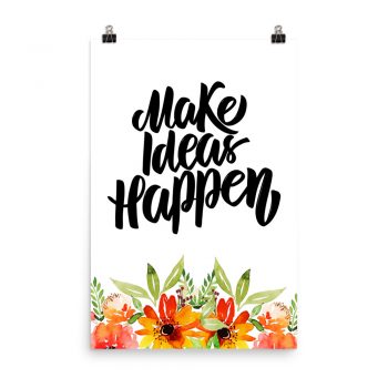 Poster Wall Art Portrait Print - Make Ideas Happen - Watercolor Red Orange Flowers