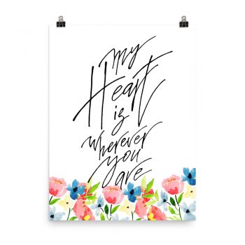 Poster Wall Art Portrait Print - My Heart is Wherever You Are - Watercolor Blue and Pink Flowers