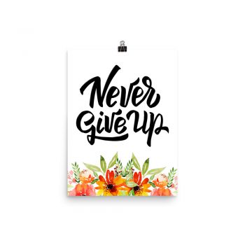 Poster Wall Art Portrait Print - Never Give Up - Watercolor Red Orange Flowers