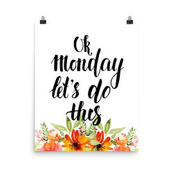 Poster Wall Art Portrait Print - OK Monday Let's Do This - Watercolor Red Orange Flowers