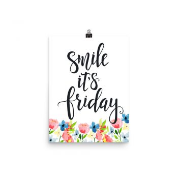 Poster Wall Art Portrait Print - Smile it's Friday - Watercolor Blue and Pink Flowers