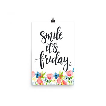 Poster Wall Art Portrait Print - Smile it's Friday - Watercolor Blue and Pink Flowers