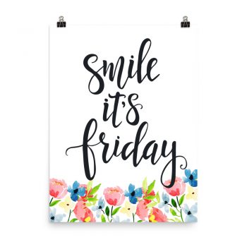 Poster Wall Art Portrait Print - Smile it's Friday - Watercolor Blue and Pink Flowers