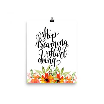 Poster Wall Art Portrait Print - Stop Dreaming Start Doing - Watercolor Red Orange Flowers