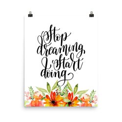 Poster Wall Art Portrait Print - Stop Dreaming Start Doing - Watercolor Red Orange Flowers