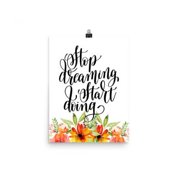 Poster Wall Art Portrait Print - Stop Dreaming Start Doing - Watercolor Red Orange Flowers