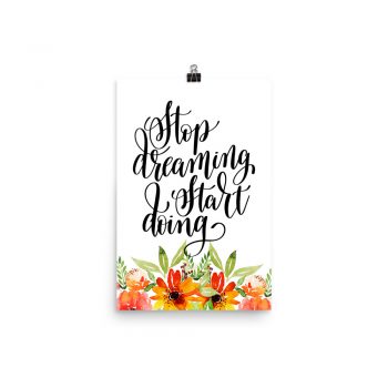 Poster Wall Art Portrait Print - Stop Dreaming Start Doing - Watercolor Red Orange Flowers