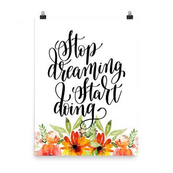 Poster Wall Art Portrait Print - Stop Dreaming Start Doing - Watercolor Red Orange Flowers