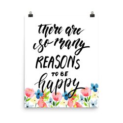 Poster Wall Art Portrait Print - There are so many Reasons to be Happy - Watercolor Blue and Pink Flowers