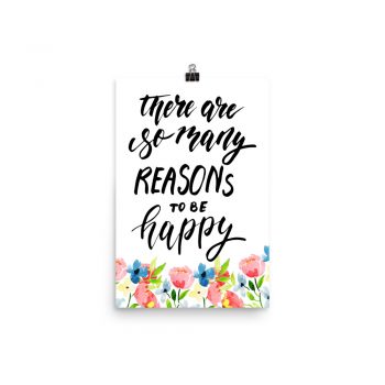 Poster Wall Art Portrait Print - There are so many Reasons to be Happy - Watercolor Blue and Pink Flowers