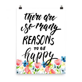 Poster Wall Art Portrait Print - There are so many Reasons to be Happy - Watercolor Blue and Pink Flowers