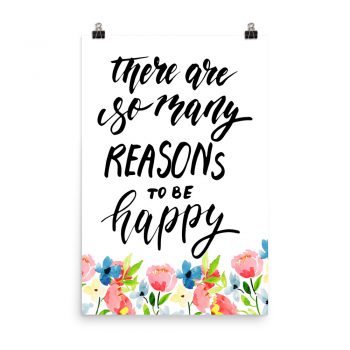 Poster Wall Art Portrait Print - There are so many Reasons to be Happy - Watercolor Blue and Pink Flowers