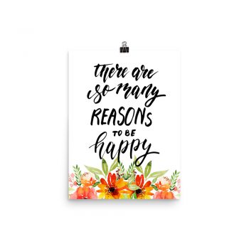 Poster Wall Art Portrait Print - There Are So Many Reasons To Be Happy - Watercolor Red Orange Flowers