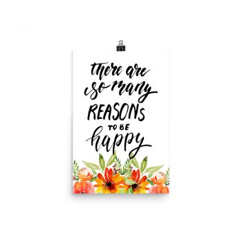 Poster Wall Art Portrait Print - There Are So Many Reasons To Be Happy - Watercolor Red Orange Flowers