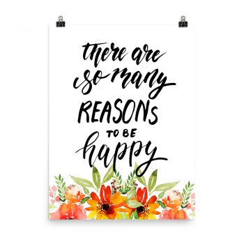 Poster Wall Art Portrait Print - There Are So Many Reasons To Be Happy - Watercolor Red Orange Flowers