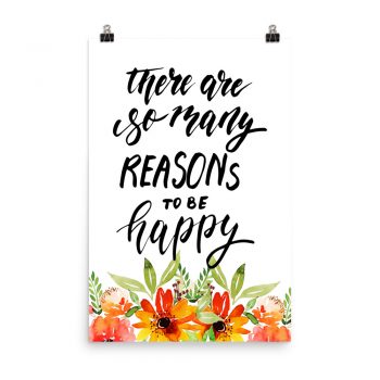 Poster Wall Art Portrait Print - There Are So Many Reasons To Be Happy - Watercolor Red Orange Flowers