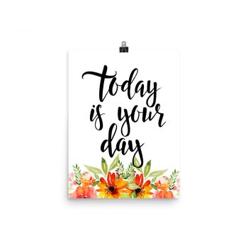 Poster Wall Art Portrait Print - Today is Your Day - Watercolor Red Orange Flowers