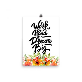 Poster Wall Art Portrait Print - Work Hard Dream Big - Watercolor Red Orange Flowers