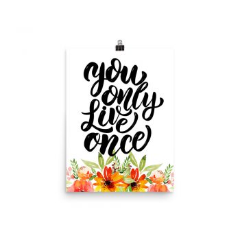 Poster Wall Art Portrait Print - You Only Live Once - Watercolor Red Orange Flowers