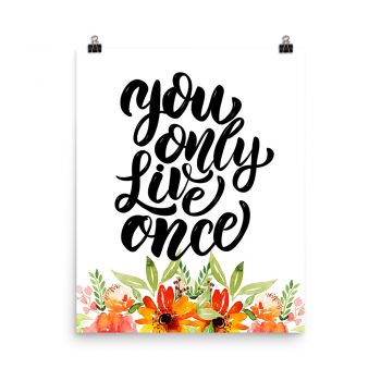 Poster Wall Art Portrait Print - You Only Live Once - Watercolor Red Orange Flowers