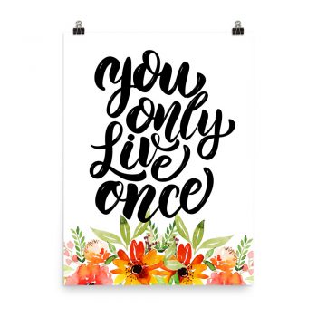 Poster Wall Art Portrait Print - You Only Live Once - Watercolor Red Orange Flowers