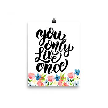 Poster Watercolor Blue and Pink Flowers - You Only Live Once - Wall Art Portrait Print