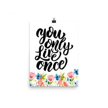 Poster Watercolor Blue and Pink Flowers - You Only Live Once - Wall Art Portrait Print