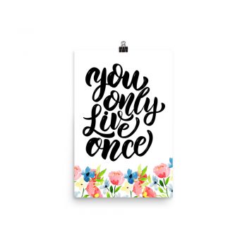 Poster Watercolor Blue and Pink Flowers - You Only Live Once - Wall Art Portrait Print