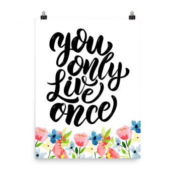 Poster Watercolor Blue and Pink Flowers - You Only Live Once - Wall Art Portrait Print