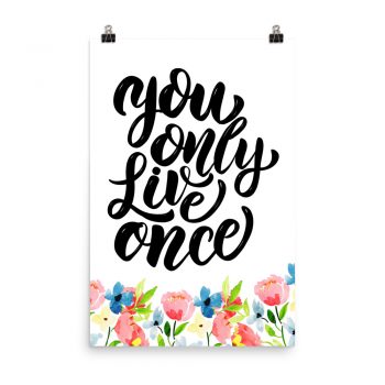 Poster Watercolor Blue and Pink Flowers - You Only Live Once - Wall Art Portrait Print