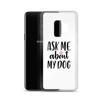 Samsung Cell Phone Case Cover - Ask Me About My Dog