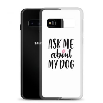 Samsung Cell Phone Case Cover - Ask Me About My Dog