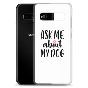 Samsung Cell Phone Case Cover - Ask Me About My Dog