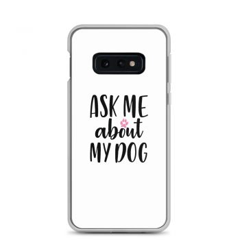 Samsung Cell Phone Case Cover - Ask Me About My Dog