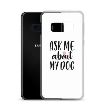 Samsung Cell Phone Case Cover - Ask Me About My Dog