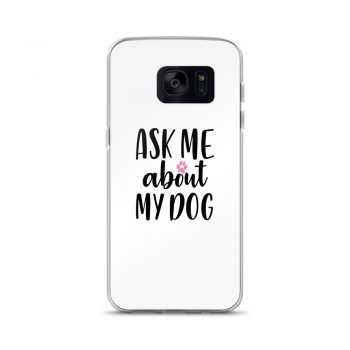 Samsung Cell Phone Case Cover - Ask Me About My Dog