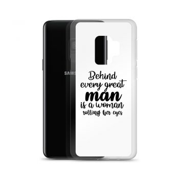 Samsung Cell Phone Case Cover - Behind every great man is a women rolling her eyes