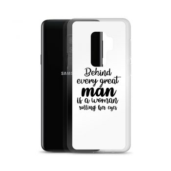 Samsung Cell Phone Case Cover - Behind every great man is a women rolling her eyes