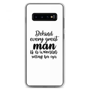 Samsung Cell Phone Case Cover - Behind every great man is a women rolling her eyes