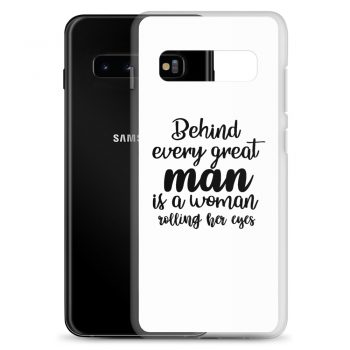 Samsung Cell Phone Case Cover - Behind every great man is a women rolling her eyes