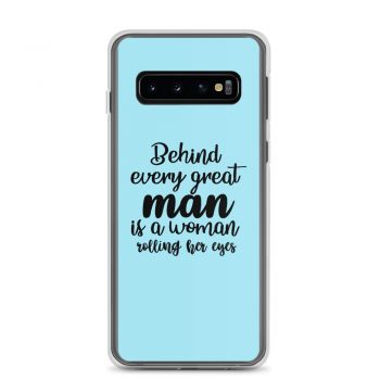 Samsung Cell Phone Case Cover Blue - Behind every great man is a women rolling her eyes