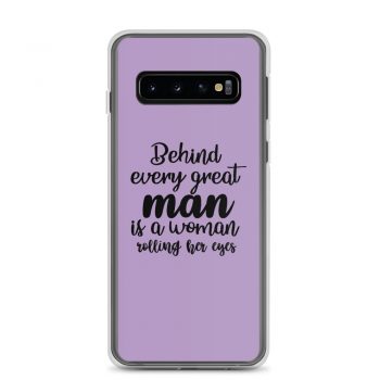 Samsung Cell Phone Case Cover Blue - Behind every great man is a women rolling her eyes